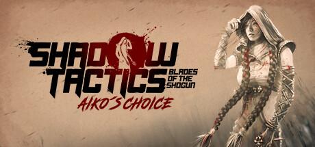 Shadow Tactics: Blades of the Shogun - Aiko’s Choice