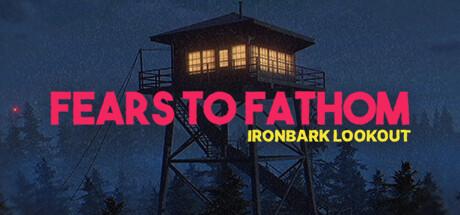 Fears to Fathom: Ironbark Lookout