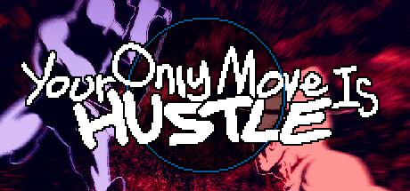 Your Only Move is Hustle
